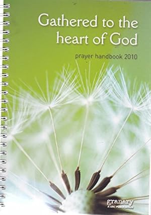 Bild des Verkufers fr Gathered to the heart of God prayer handbook 2010 zum Verkauf von WeBuyBooks