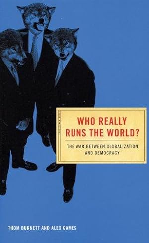 Bild des Verkufers fr Who Really Runs the World?: The War Between Globalization and Democracy (Conspiracy Books) zum Verkauf von WeBuyBooks