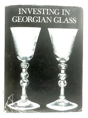 Imagen del vendedor de Investing in Georgian Glass a la venta por World of Rare Books