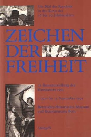 Immagine del venditore per Zeichen der Freiheit. Das Bild der Republik in der Kunst des 16. bis 20. Jahrhunderts. Bernisches Historisches Museum, Kunstmuseum Bern, 1. Juni bis 15. September 1991. 21. Europische Kunstausstellung unter dem Patronat des Europarates venduto da Bij tij en ontij ...