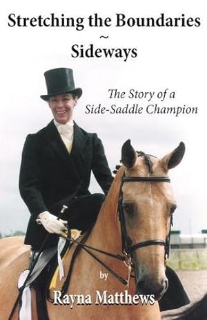 Image du vendeur pour Stretching the Boundaries - Sideways: The Story of a Side-Saddle Champion mis en vente par WeBuyBooks