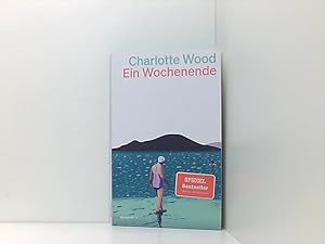 Bild des Verkäufers für Ein Wochenende Charlotte Wood zum Verkauf von Book Broker