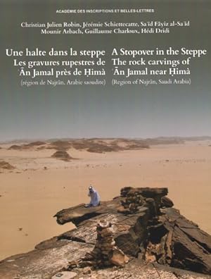 Seller image for Une halte dans la steppe. / A Stopover in the Steppe. : Les gravures rupestres de 'an jamal prs de him (rgion ee Najran, Arabie saoudite) / The Rock Carvings of 'an Jamal Near Him - Region of Najran, Saudi Arabia -Language: French for sale by GreatBookPrices