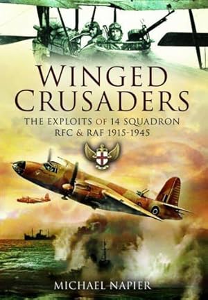 Immagine del venditore per Winged Crusaders: The Exploits of 14 Squadron RFC & RAF 1915-45: The Exploits of 14 Squadron RFC & RAF 1915-1945 venduto da WeBuyBooks