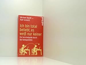 Seller image for Ich bin total beliebt, es wei nur keiner: Ein Survivalguide durch die Kollegenhlle ein Survivalguide durch die Kollegenhlle for sale by Book Broker