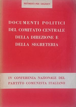 Documenti politici del Comitato Centrale della direzione e della segreteria. IV conferenza nazion...