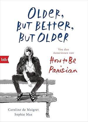 Bild des Verkufers fr Older, but Better, but Older: Von den Autorinnen von How to Be Parisian Wherever You Are: Noch mehr Esprit, Eleganz & Lssigkeit  la franaise - Deutsche Ausgabe zum Verkauf von Gabis Bcherlager