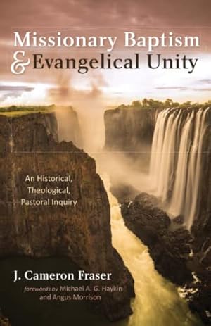 Immagine del venditore per Missionary Baptism & Evangelical Unity: An Historical, Theological, Pastoral Inquiry venduto da WeBuyBooks