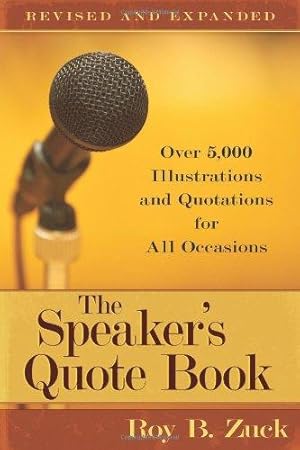 Bild des Verkufers fr SPEAKERS QUOTE BOOK REV: Over 5,000 Illustrations and Quotations for All Occasions zum Verkauf von WeBuyBooks