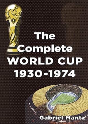 Imagen del vendedor de The Complete World Cup 1930-1974 a la venta por WeBuyBooks