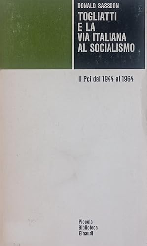 Togliatti e la via italiana al socialismo.Il PCI dal 1944 al 1964.