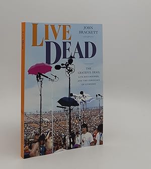 LIVE DEAD The Grateful Dead Live Recordings and the Ideology of Liveness