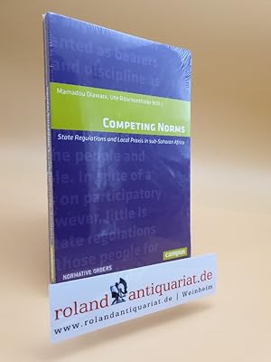 Competing norms : state regulations and local praxis in sub-Saharan Africa / Mamadou Diawara, Ute...