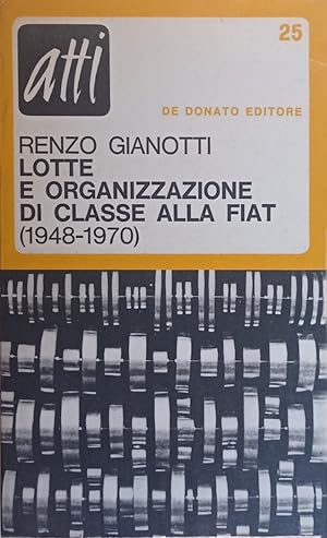 Imagen del vendedor de Lotte e organizzazione di classe alla Fiat (1948-1970). a la venta por Libreria Antiquaria Palatina