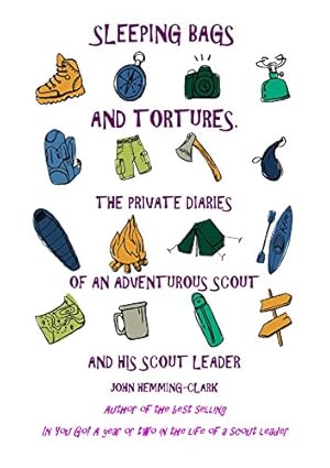 Seller image for Sleeping Bags and Tortures: The Private Diaries of an Adventurous Scout and His Scout Leader for sale by WeBuyBooks