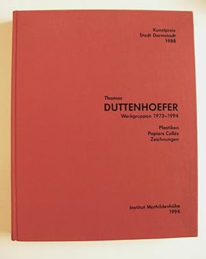 Thomas Duttenhöfer. Werkgruppen 1973 - 1994. Plastiken, Papiers Collés, Zeichnungen