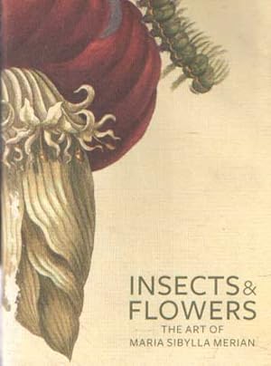 Bild des Verkufers fr Insects and Flowers: The Art of Maria Sibylla Merian zum Verkauf von Bij tij en ontij ...