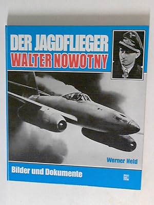 Der Jagdflieger Walter Nowotny: Bilder und Dokumente