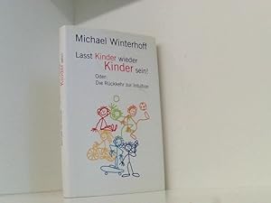 Seller image for Lasst Kinder wieder Kinder sein! Oder: die Rckkehr zur Intuition. for sale by Book Broker