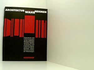 Bild des Verkufers fr Architektur wahrnehmen [Experimente und Untersuchungen zu den vielfltigen Wechselwirkungen zwischen Mensch, Architektur und Umraum ; dargestellt in 15 Werkberichten, Arbeitsskizzen u. Literatur-Anmerkungen] zum Verkauf von Book Broker