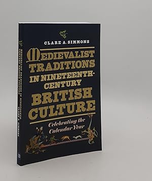 Seller image for MEDIEVALIST TRADITIONS IN NINETEENTH-CENTURY BRITISH CULTURE Celebrating the Calendar Year (Medievalism Volume 20) for sale by Rothwell & Dunworth (ABA, ILAB)