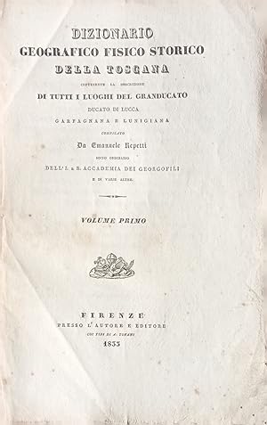 Dizionario geografico fisico storico della Toscana contenente la descrizione di tutti i luoghi de...