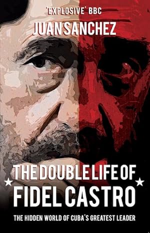 Bild des Verkufers fr The Double Life of Fidel Castro : The Hidden World of Cuba's Greatest Leader zum Verkauf von Smartbuy