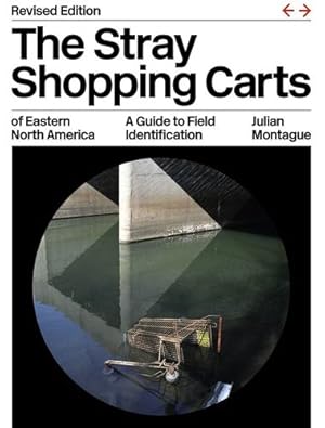 Seller image for The Stray Shopping Carts of Eastern North America: A Guide to Field Identification by Montague, Julian [Paperback ] for sale by booksXpress