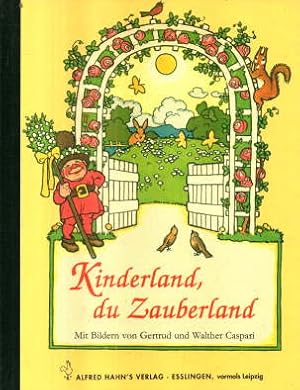 Kinderland, du Zauberland. Schöne Kinderlieder rund ums Jahr.