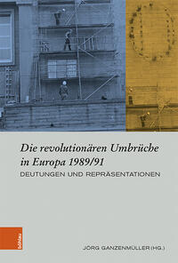 Seller image for Die revolutionren Umbrche in Europa 1989/91 Deutungen und Reprsentationen. (Europische Diktaturen und ihre berwindung. Schriften der Stiftung Ettersberg, Band 28). for sale by Antiquariat Bergische Bcherstube Mewes