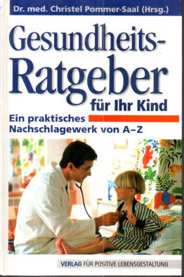 Seller image for Der Gesundheitsratgeber fr Ihr Kind. Ein praktisches Nachschlagewerk von A-Z. for sale by Leonardu