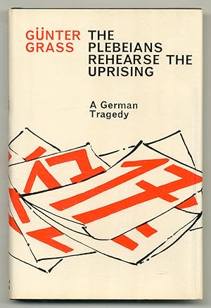 Seller image for The Plebeians Rehearse the Uprising: A German Tragedy for sale by Between the Covers-Rare Books, Inc. ABAA