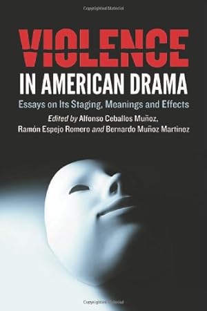 Imagen del vendedor de Violence in American Drama: Essays on Its Staging, Meanings and Effects by Alfonso Ceballos Munoz, Ramon Espejo Romero, Bernardo Munoz Martinez [Paperback ] a la venta por booksXpress