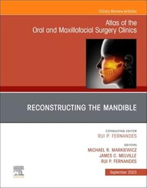 Seller image for Reconstruction of the Mandible, An Issue of Atlas of the Oral & Maxillofacial Surgery Clinics (Volume 31-2) (The Clinics: Dentistry, Volume 31-2) [Hardcover ] for sale by booksXpress