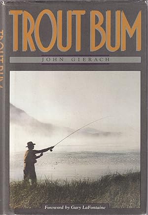 Seller image for TROUT BUM. By John Gierach. for sale by Coch-y-Bonddu Books Ltd