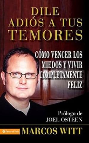 Bild des Verkufers fr Dile adios a tus temores: And Live Your Life to the Fullest (Spanish Edition) by Witt, Marcos [Paperback ] zum Verkauf von booksXpress