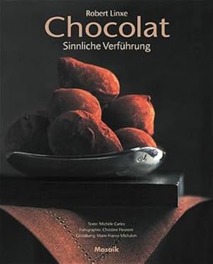 Bild des Verkufers fr Chocolat: Sinnliche Verfhrung zum Verkauf von Gerald Wollermann