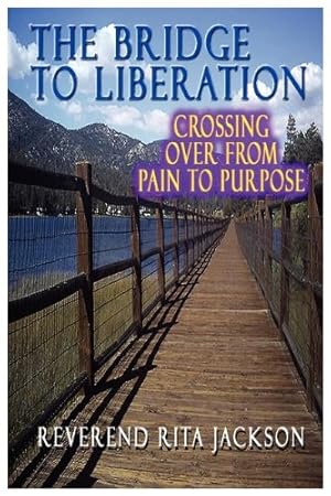 Imagen del vendedor de THE BRIDGE TO LIBERATION CROSSING OVER FROM PAIN TO PURPOSE [Soft Cover ] a la venta por booksXpress