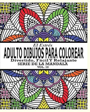 Imagen del vendedor de El Estrés Adultos Dibujos Para Colorear: Divertido, Fácil y Relajante Serie de la Mandala ( Vol. 10) (Spanish Edition) [Soft Cover ] a la venta por booksXpress