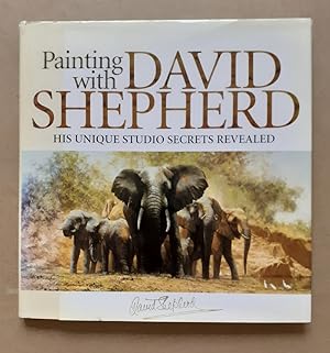 Seller image for PAINTING WITH DAVID SHEPHERD: HIS UNIQUE STUDIO SECRETS REVEALED. By David Shepherd, with Brenda Howley. for sale by Coch-y-Bonddu Books Ltd