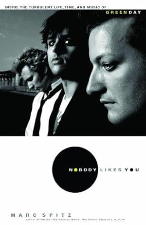 Seller image for Nobody Likes You: Inside the Turbulent Life, Times and Music of Green Day for sale by WeBuyBooks