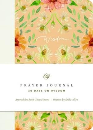 Bild des Verkufers fr ESV Prayer Journal: 30 Days on Wisdom (Paperback) by ESV Bibles, Allen, Erika, Chou Simons, Ruth [Paperback ] zum Verkauf von booksXpress