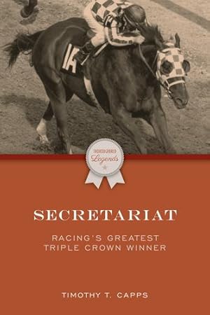 Imagen del vendedor de Secretariat: Racingâs Greatest Triple Crown Winner by Capps, Timothy T. [Paperback ] a la venta por booksXpress