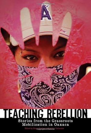 Imagen del vendedor de Teaching Rebellion: Stories from the Grassroots Mobilization in Oaxaca (PM Press) [Paperback ] a la venta por booksXpress