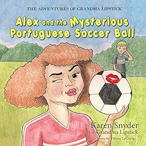 Bild des Verkufers fr The Adventures of Grandma Lipstick: Alex and the Mysterious Portuguese Soccer Ball [Soft Cover ] zum Verkauf von booksXpress