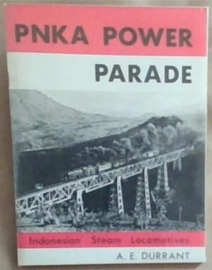 Seller image for PNKA POWER PARADE Indonesian Steam Locomotives: Locomotives of the Perusahaan Negara Kereta Api for sale by Chapter 1