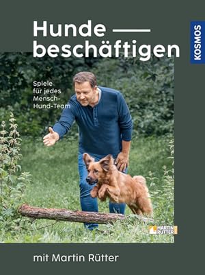 Hunde beschäftigen. Spiele für jedes Mensch-Hund-Team. Mit Martin Rütter.