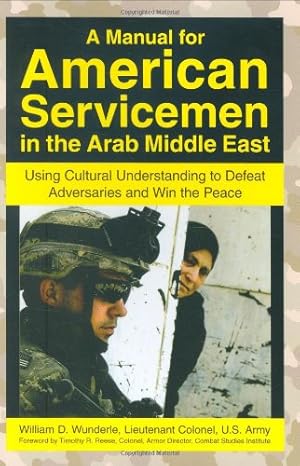 Seller image for A Manual for American Servicemen in the Arab Middle East: Using Cultural Understanding to Defeat Adversaries and Win the Peace by Wunderle, William D. [Paperback ] for sale by booksXpress