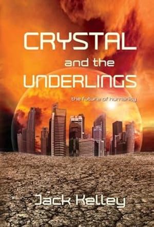 Seller image for Crystal and the Underlings: the future of humanity by Kelley, Jack [Hardcover ] for sale by booksXpress