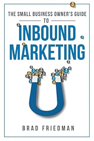 Imagen del vendedor de The Small Business Owner's Guide to Inbound Marketing: Tips and Tricks to Grow Your Business [Soft Cover ] a la venta por booksXpress